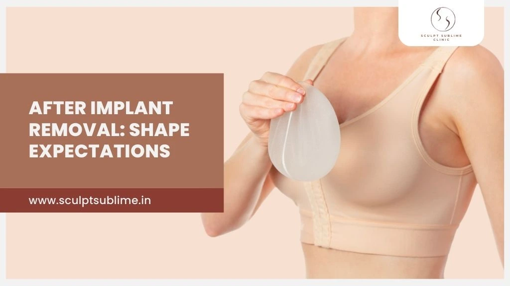 Breast implant removal and shape expectations explained in Mumbai