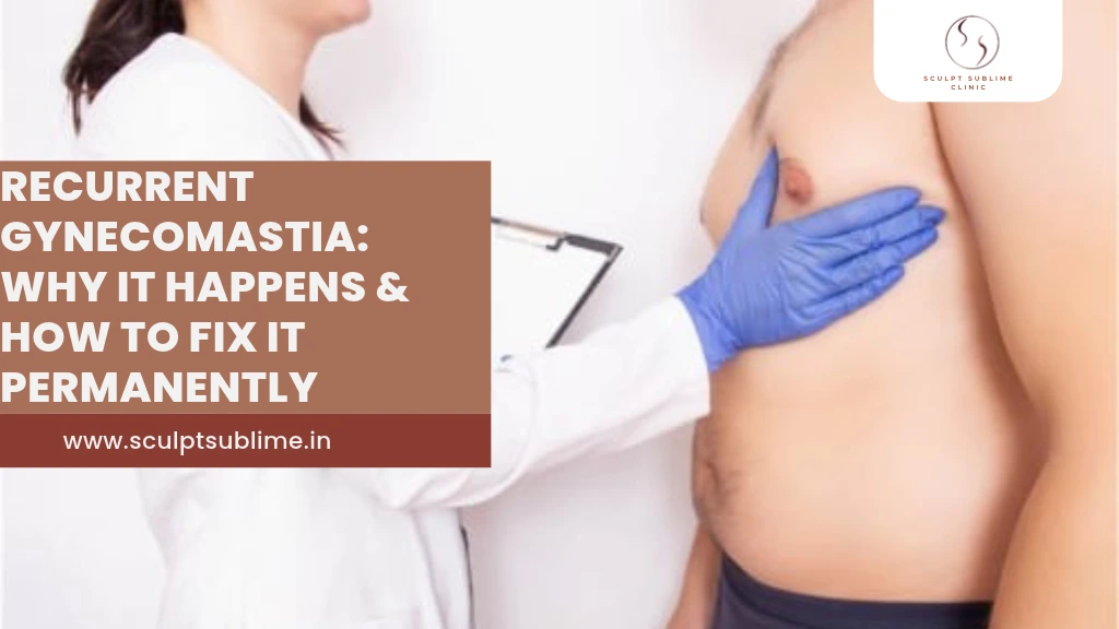 Recurrent Gynecomastia Surgery